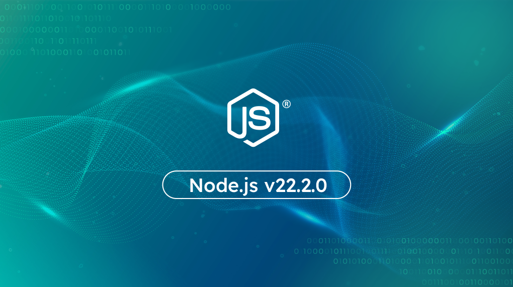 A Primer on Node.js v22.2.0: Latest Features, Enhancements, and Notable Changes