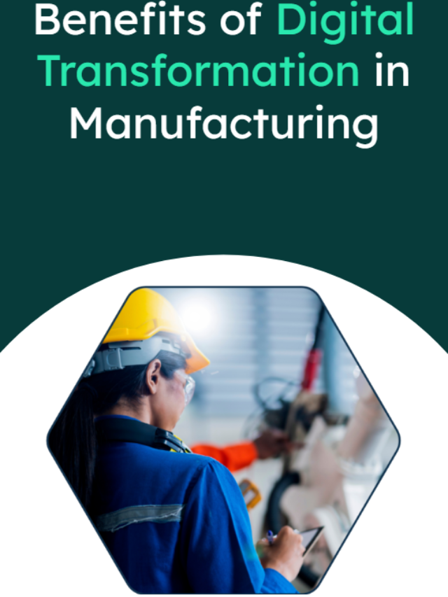 Benefits of Digital Transformation in Manufacturing